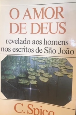 O Amor de Deus Revelado aos Homens nos Escritos De São João - G. Spicq
