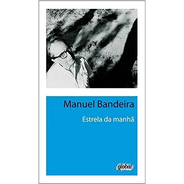 Estrela da manhã - Manuel Bandeira - Global