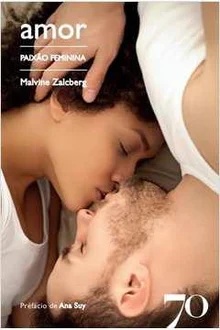 AMOR - PAIXÃO FEMININA - MALVINE ZALCBERG