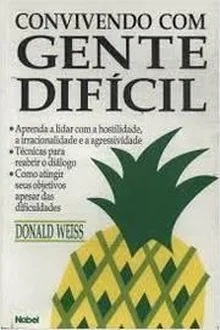 Convivendo com gente difícil - Donald Weiss