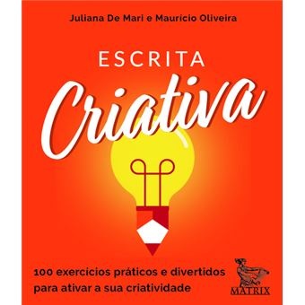Escrita criativa - Juliana de Mari - 100 exercícios