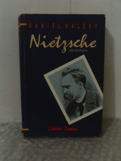 Nietzsche: Uma Biografia - Daniel Halévy