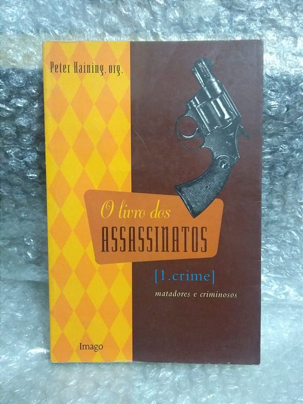 O Livro dos Assassinatos - Peter Haining (marcas) - 1 Crime - Matadores e Criminosos