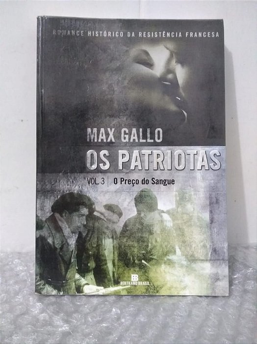 Os Patriotas Vol. 3: O Preço do Sangue - Max Gallo