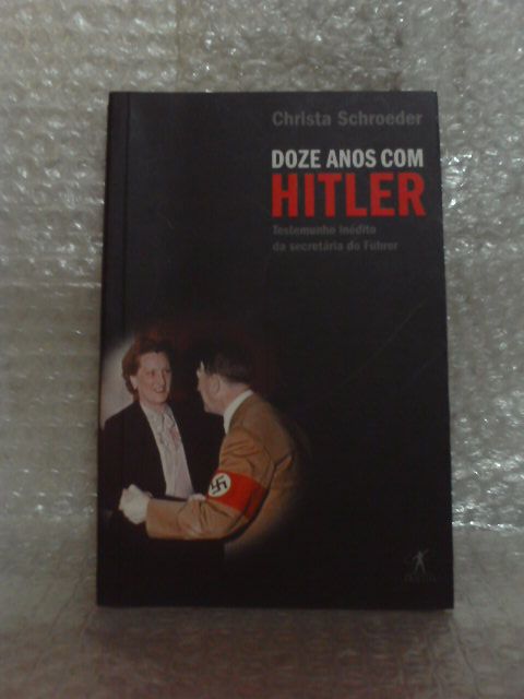 Doze Anos com Hitler - Christa Schroeder