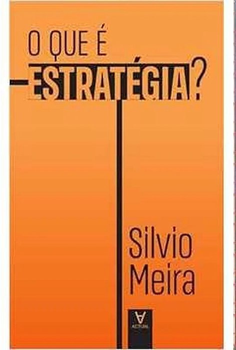 O que é Estratégia? - Silvio Meira