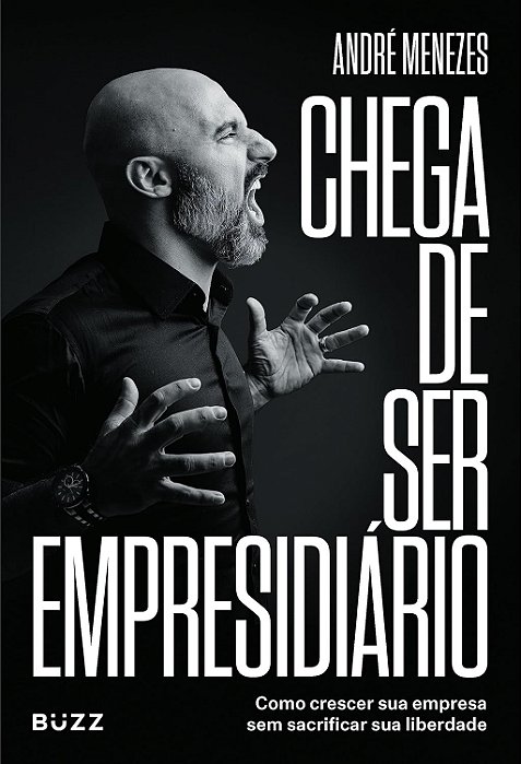 Chega de ser empresidiário - André Menezes