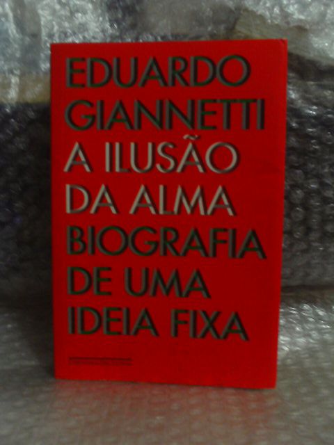 A Ilusão da Alma - Eduardo Giannetti