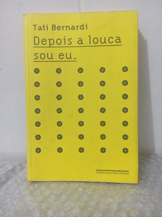 Depois a Louca Sou Eu - Tati Bernardi