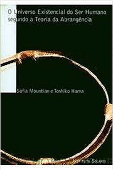 O Universo Existencial do Ser Humano Segundo a Teoria da Abrangência - Sofia Mountian