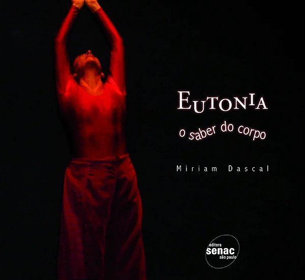 Eutonia : O saber do corpo - Miriam Dascal