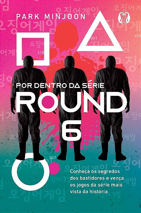 Round 6 - por dentro da série: Conheça os segredos dos bastidores e vença os jogos da série mais vista da história - Park Minjoon
