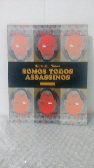 Somos Todos Assassinos - Sebastião Nunes