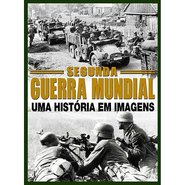 Revista Segunda Guerra Mundial em imagens - Vol. 1