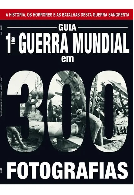 Revista - Guia 1ª Guerra Mundial em 300 Fotografias
