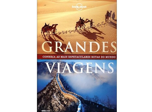 Grandes Viagens - Lonely Planet - Globo Livros