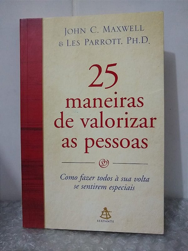 25 Maneiras de Valorizar as Pessoas - John C. Maxwell e Les Parrott