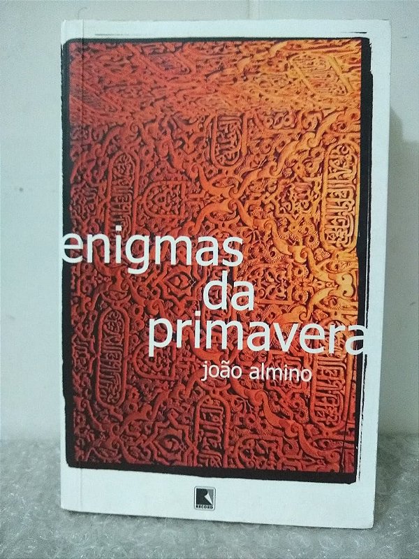 Enigmas da Primavera - João Almino