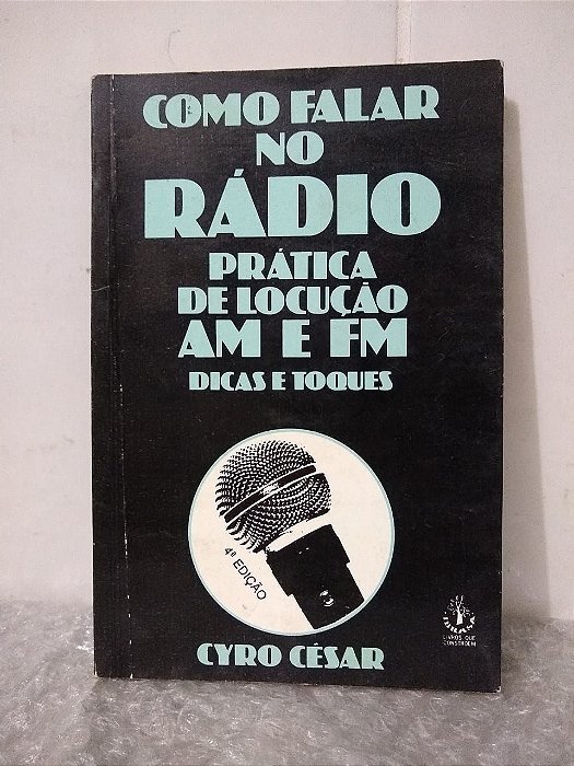 Como Falar no Rádio: Prática de Locução AM e FM - Cyro César (marcas e anotações)