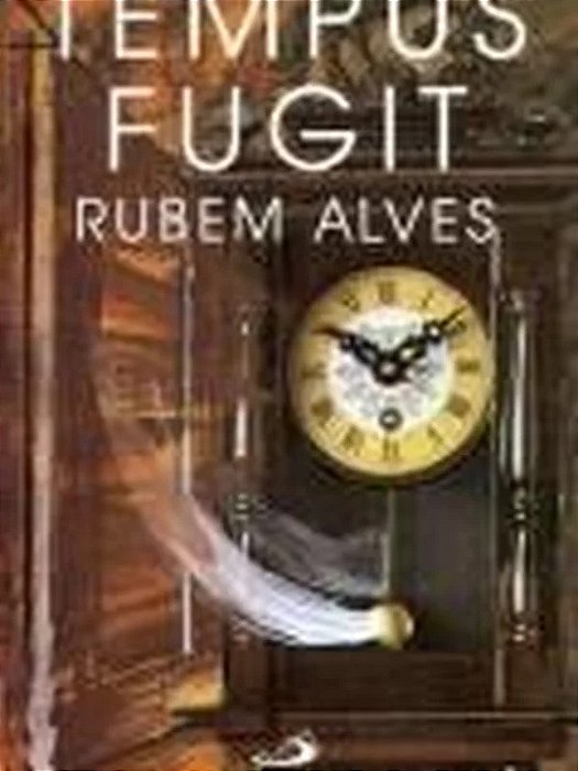 Tempus Fugit - Rubem Alves