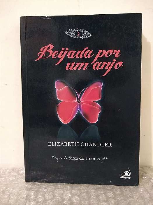 Beijada por um Anjo: A Força do Amor - Elizabeth Chandler Vol. 2