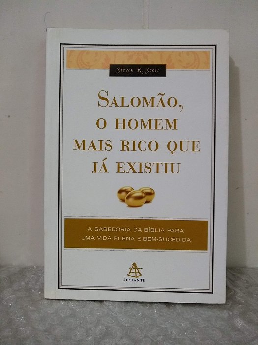 Salomão, o Homem Mais Rico Que Já Existiu - Steven K. Scott