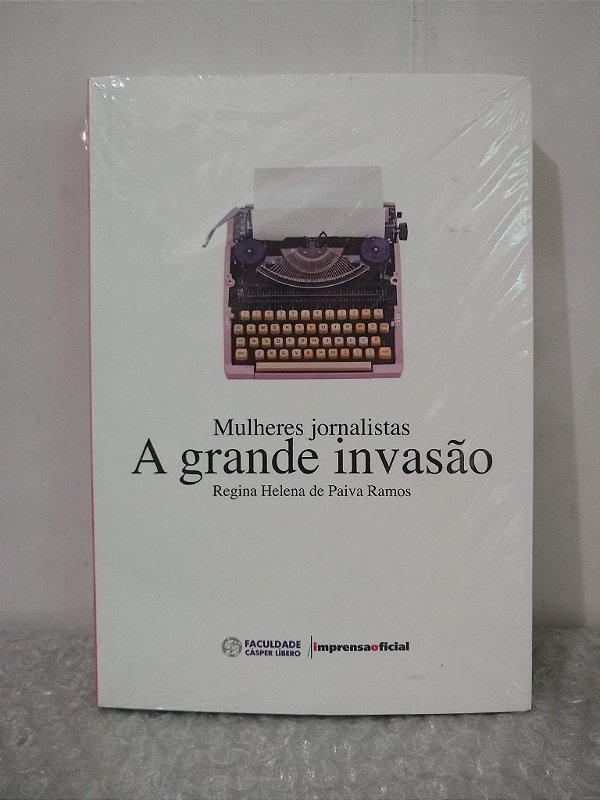 Mulheres Jornalistas: A Grande Invasão - Regina Helena de Paiva Ramos