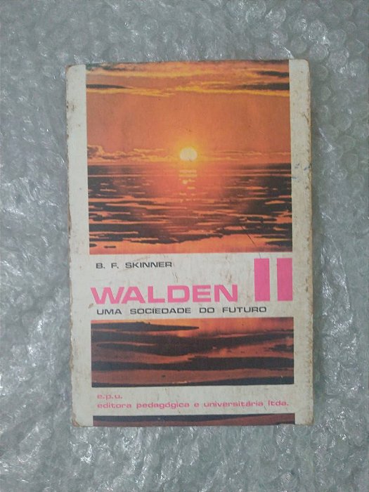 Walden II: Uma Sociedade do Futuro - B. F. Skinner
