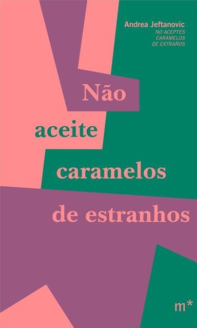 Não aceite caramelos de estranhos - Andrea Jeftanovic