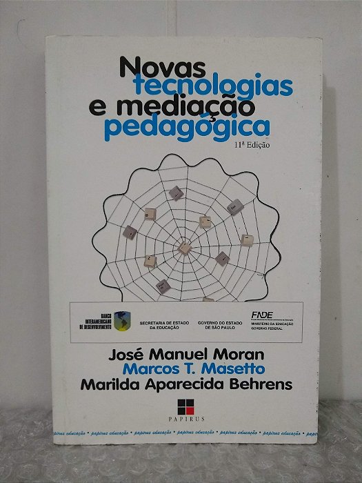 Novas Tecnologias e Mediação Pedagógica - José Manuel Moran e outros