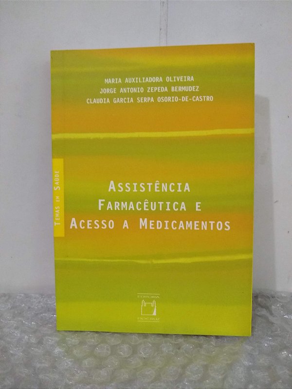 Assistência Farmacêutica e Acesso a Medicamentos - Maria Auxiliadora Oliveira e outros