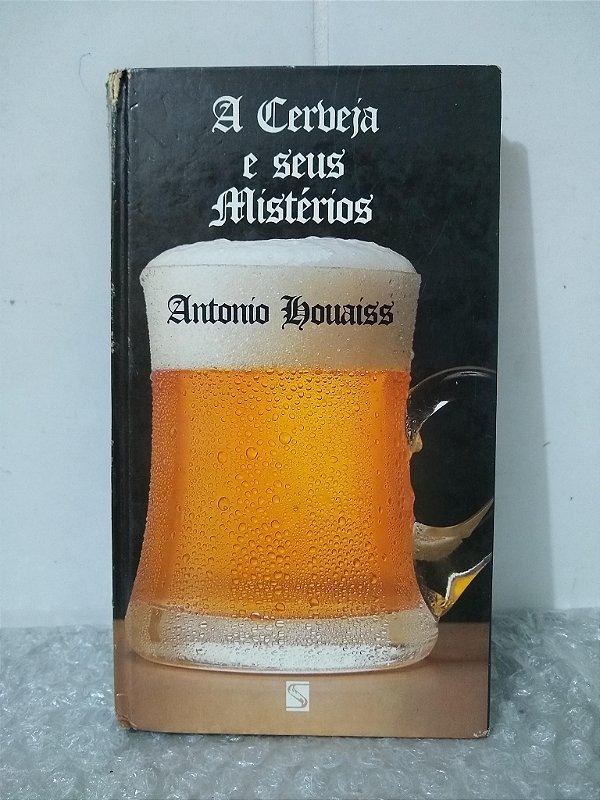 A Cerveja e Seus Mistérios - Antonio Houaiss