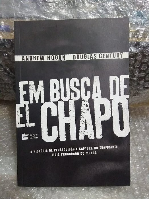 Em Busca de El Chapo - Andrew Hogan e Douglas Century