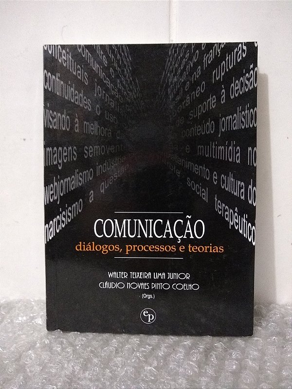 Comunicação: Diálogos, Processos e Teorias - Walter Teixeira Lima Junior e Cláudio Novaes Pinto Coelho (orgs.)