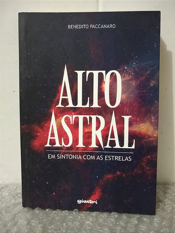 Alto Astral: Em Sintonia Com as Estrelas - Benedito Paccanaro
