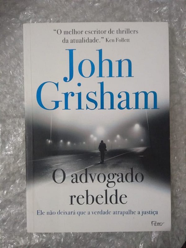 O Advogado Rebelde - John Grisham