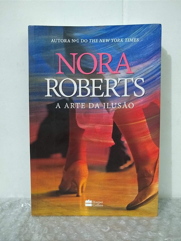 A Arte da Ilusão - Nora Roberts
