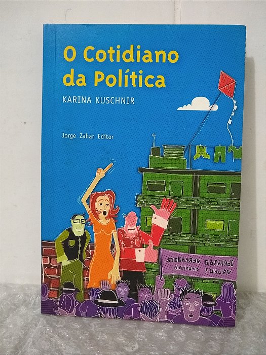 O Cotidiano da Política - Karina Kuschnir