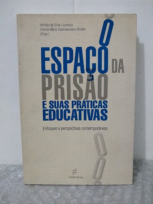 O Espaço da Prisão e Suas Práticas Educativas - Arlindo da Silva Lourenço (org.)