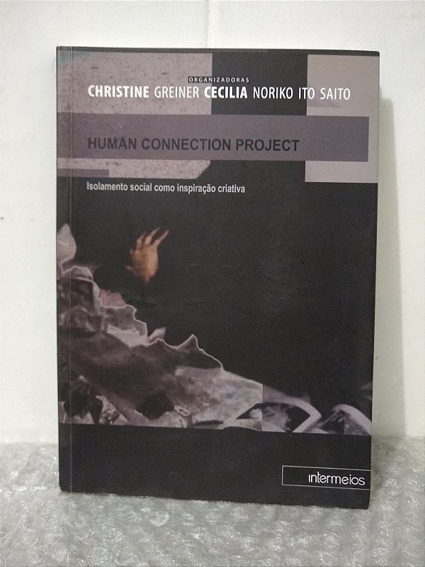 Human Connection Project - Christine Greiner e Cecilia Noriko Ito Saito (orgs.)
