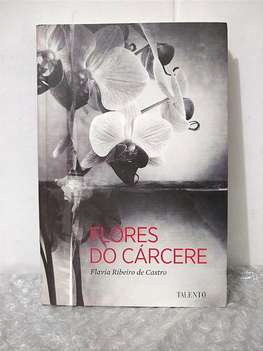 Flores do Cárcere - Flavia Ribeiro de Castro