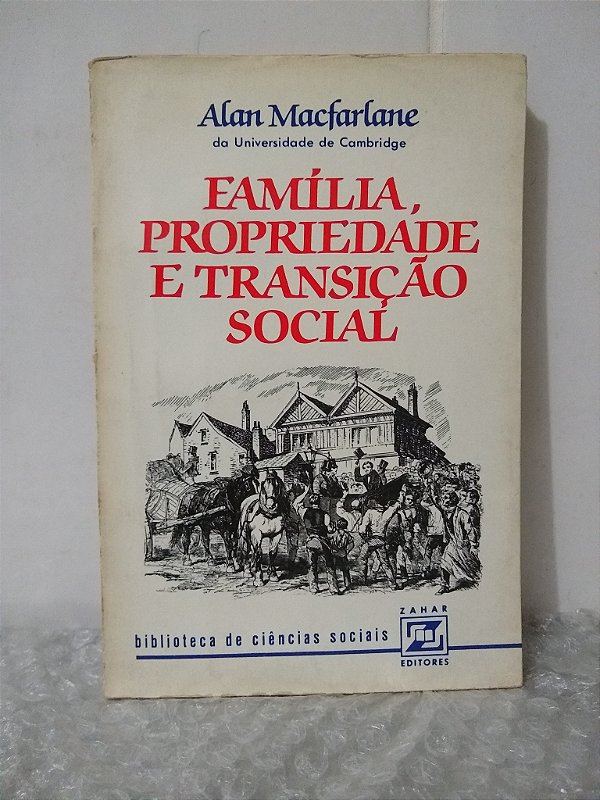 Família, Propriedade e Transição Social - Alan Macfarlane