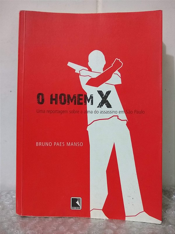 O Homem X - Bruno Paes Manso