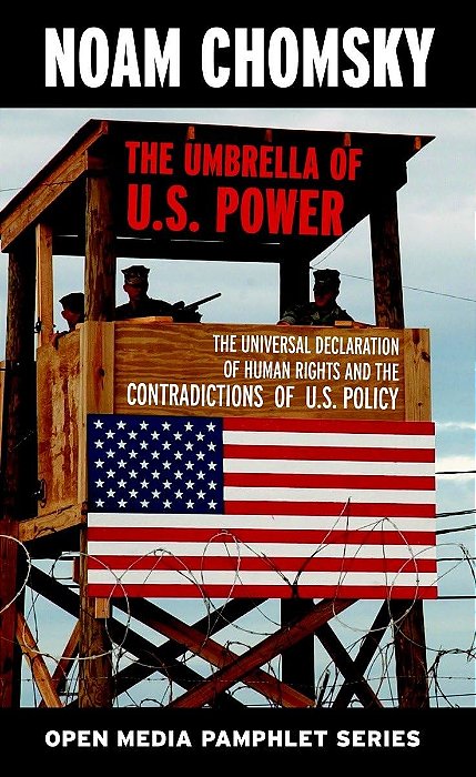 The Umbrella of U.S. Power: The Universal Declaration of Human Rights and the Contradictions of U.S. Policy (Open Media Series) - Noam Chomsky (Em inglês)