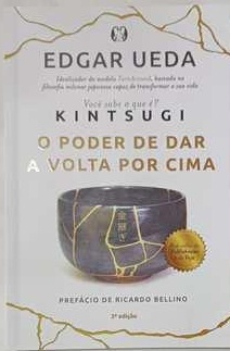 Kintsugi o Poder de Dar a Volta por Cima - Edgar Ueda