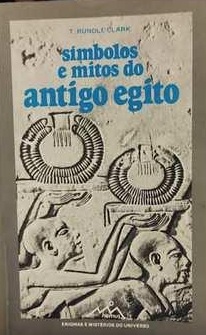 Símbolos e Mitos do Antigo Egito - T. Rundle Clark