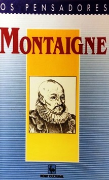 Os Pensadores; Montaigne - Nova Cultural