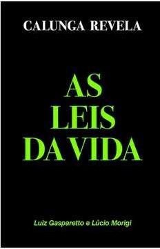 Calunga revela as leis da vida - Luiz Antonio Gasparetto