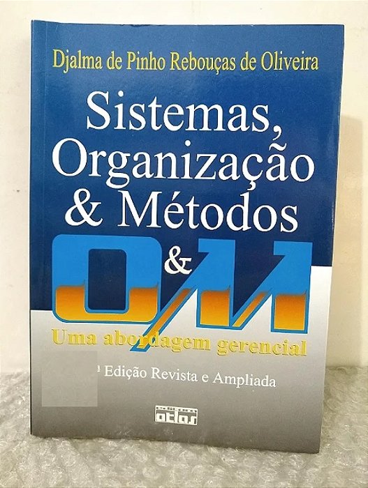 Sistemas, Organização & Métodos - Djalma de Pinho Rebouças de Oliveira - 16edição