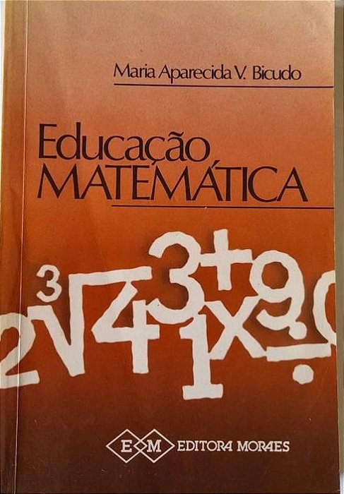 Educação Matemática - Maria Aparecida V. Bicudo